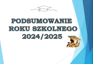 Podsumowanie roku szkolnego 2024/2025